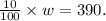 \frac{10}{100} \times w=390.