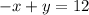 -x+y=12