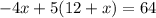 -4x+5(12+x)=64