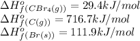 \Delta H^o_f_{(CBr_4(g))}=29.4kJ/mol\\\Delta H^o_f_{(C(g))}=716.7kJ/mol\\\Delta H^o_f_{(Br(s))}=111.9kJ/mol
