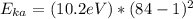 E_{ka} = (10.2 eV)*(84-1)^{2}