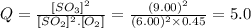 Q=\frac{[SO_{3}]^{2}}{[SO_{2}]^{2}.[O_{2}]} =\frac{(9.00)^{2} }{(6.00)^{2}\times 0.45} =5.0