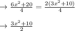 \rightarrow \frac{6x^2 + 20}{4} = \frac{2(3x^2 + 10)}{4}\\\\\rightarrow \frac{3x^2 + 10}{2}