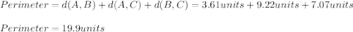 Perimeter=d(A,B)+d(A,C)+d(B,C)=3.61units+9.22units+7.07units\\\\Perimeter=19.9units