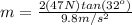m=\frac{2(47N)tan (32^{o})}{9.8m/s^{2}}