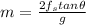 m=\frac{2f_{s}tan\theta}{g}