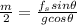 \frac{m}{2}= \frac{f_{s}sin\theta}{g cos\theta}