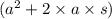 (a^{2} +2\times a\times s)