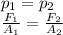 p_1 = p_2\\\frac{F_1}{A_1}=\frac{F_2}{A_2}