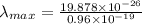 \lambda _{max}=\frac{19.878\times 10^{-26}}{0.96\times 10^{-19}}