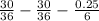 \frac{30}{36}-\frac{30}{36}-\frac{0.25}{6}