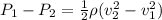 P_1-P_2 = \frac{1}{2} \rho (v_2^2-v_1^2)