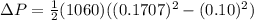 \Delta P = \frac{1}{2} (1060) ((0.1707)^2-(0.10)^2)