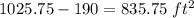 1025.75-190= 835.75\ ft^2