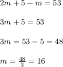 2m+5+m=53\\\\3m+5=53\\\\3m=53-5=48\\\\m=\frac{48}{3}=16