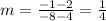 m=\frac{-1-2}{-8-4}=\frac{1}{4}