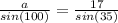 \frac{a}{sin(100)} = \frac{17}{sin(35)}