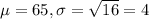 \mu = 65, \sigma = \sqrt{16} = 4