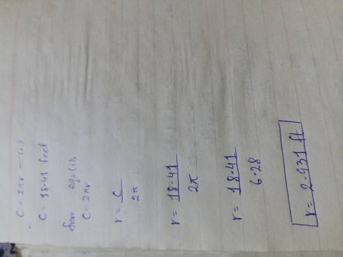 The circumference of a circle is 18.41 feet. what is the approximate length of the radius.