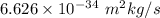 6.626\times 10^{-34}\ m^2kg/s