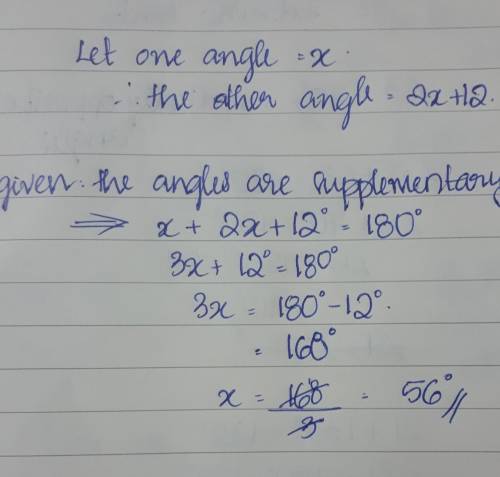 Two angles are supplementary. one angle is 12° more than twice the other. what are the measures of t