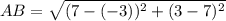 AB = \sqrt{(7 - (-3))^{2}+(3 - 7)^{2}}