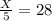 \frac{X}{5} = 28