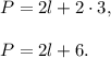 P=2l+2\cdot 3,\\ \\P=2l+6.