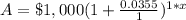 A=\$1,000(1+\frac{0.0355}{1})^{1*x}