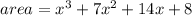 area=x^3+7x^2+14x+8