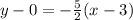 y-0=-\frac{5}{2}(x-3)