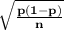 \mathbf{\sqrt{\frac{p(1-p)}{n} } }