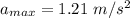 a_{max} =1.21\ m/s^2