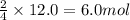 \frac{2}{4}\times 12.0=6.0mol