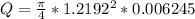 Q = \frac{\pi}{4}*1.2192^2*0.006245