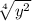 \sqrt[4]{y^{2}}