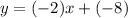 y=(-2)x+(-8)