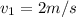 v_1=2 m/s