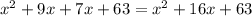 x^2+9x+7x+63=x^2+16x+63