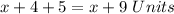 x+4+5 = x+9\ Units