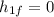 h_{1f} = 0