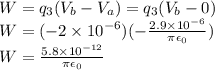 W = q_3(V_b - V_a) = q_3(V_b - 0)\\W = (-2\times10^{-6})(-\frac{2.9\times10^{-6}}{\pi\epsilon_0})\\W = \frac{5.8\times10^{-12}}{\pi\epsilon_0}