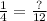 \frac{1}{4} =\frac{?}{12}