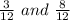 \frac{3}{12}\  and \ \frac{8}{12}