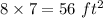 8\times 7 = 56\ ft^2