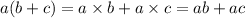 a(b+c)=a\times b+a\times c= ab+ac