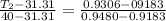 \frac{T_2 - 31.31}{40 - 31.31} = \frac{0.9306 - 09183}{0.9480 - 0.9183}