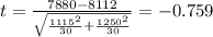 t=\frac{7880-8112}{\sqrt{\frac{1115^2}{30}+\frac{1250^2}{30}}}}=-0.759