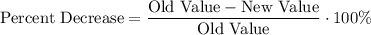 \text{Percent Decrease}=\dfrac{\text{Old Value}-\text{New Value}}{\text{Old Value}}\cdot 100\%