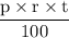 \dfrac{\textrm p\times \textrm r\times \textrm t}{100}